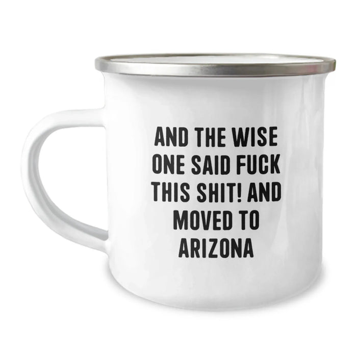 Funny Arizona Gifts for Friends, Camping Mug with Quote 'And The Wise One Said...' - Image 1