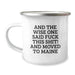 Funny Maine Camping Mug Gifts from Friends for Birthday, And The Wise One Said 'F--k This Shit!' And Moved To Maine - Image 1