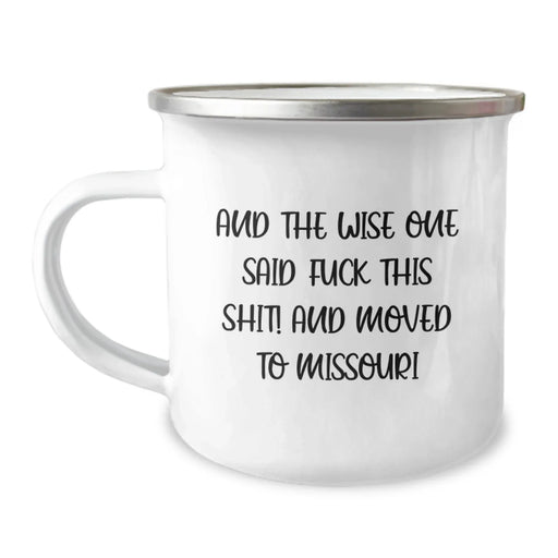 Funny Missouri Gifts, Birthday Unique Gifts from Friends, 'And The Wise One Said F--k This Shit! And Moved To Missouri' Camping Mug - Image 1