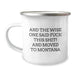 Funny Montana Camping Mug - Gifts from Friends to Friends - 'And The Wise One Said F--k This Shit! And Moved To Montana' - Perfect Birthday Unique Gift for Men Women Friends Family - Image 1