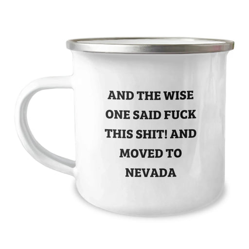 Funny Nevada Camping Mug Gifts from Friends, Birthday Unique Gifts for Men, Wise One Said F--k This Shit and Moved to Nevada - Image 1