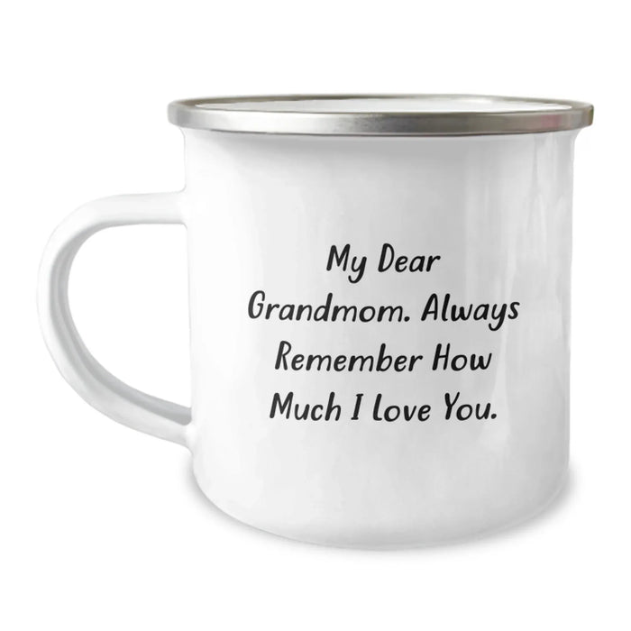 Funny Grandmom Gifts - My Dear Grandmom, Always Remember How Much I Love You. - Camping Mug, 12 oz, Stainless Steel with Enamel Finish, Gifts from Family to Grandmom on Birthday - Image 1