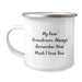 Funny Grandmom Gifts - My Dear Grandmom, Always Remember How Much I Love You. - Camping Mug, 12 oz, Stainless Steel with Enamel Finish, Gifts from Family to Grandmom on Birthday - Image 1
