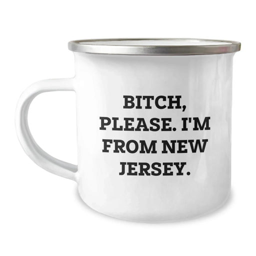 Funny New Jersey Gifts, Camping Mug for Birthday, 'B-tch, Please. I'm From New Jersey.' Quote, Gifts from Men, Gifts for New Jersey Women, Friends, or Family - Image 1