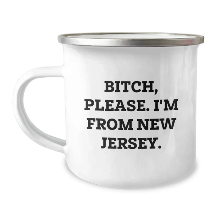 Funny New Jersey Gifts, Camping Mug for Birthday, 'B-tch, Please. I'm From New Jersey.' Quote, Gifts from Men, Gifts for New Jersey Women, Friends, or Family - Image 1