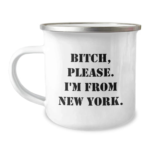 Funny New York Inspirational Gifts from Friends to Men Camping Mug, B-tch Please I'm From New York, Birthday Unique Presents - Image 1