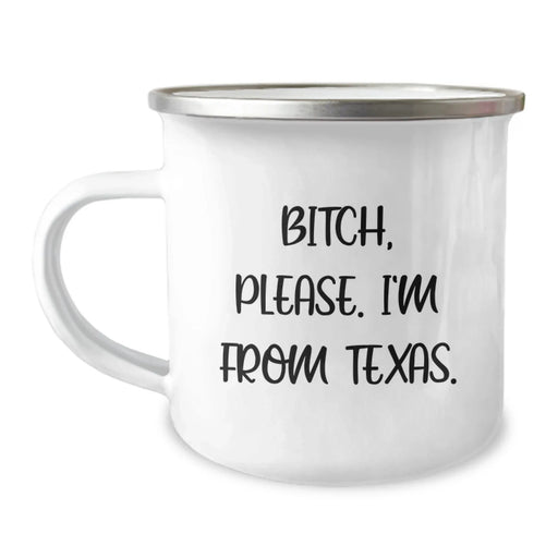 Funny Texas Camping Mug, B-tch Please I'm From Texas., Gifts from Friends for Texas Lovers, Birthday Unique - Image 1