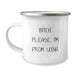 Utah Camping Mug, Funny Quote 'B-tch, Please. I'm From Utah.' for Birthday Unique Gifts from Friends to Family - Image 1