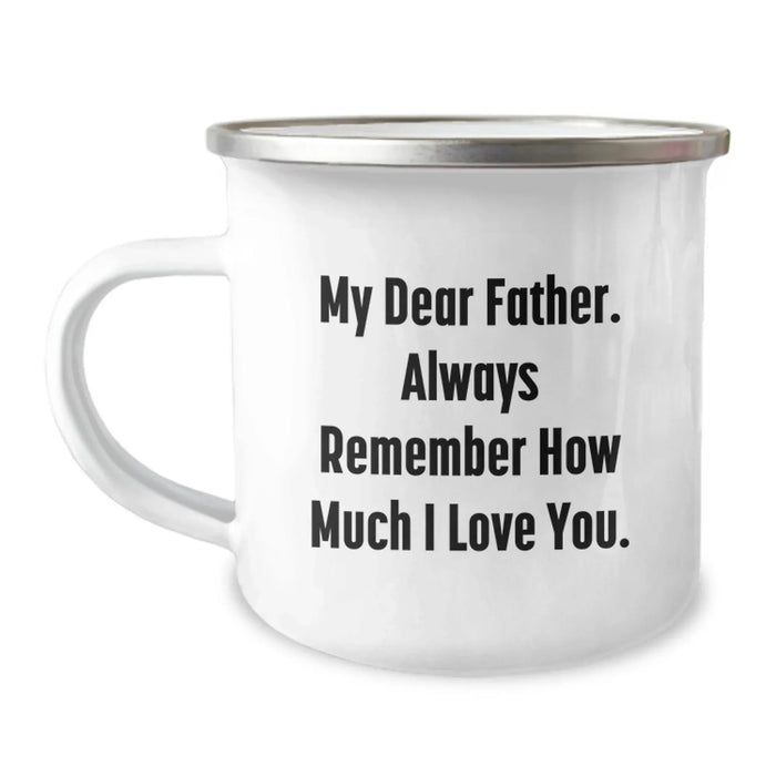 Funny Father Birthday Unique Gifts from Family - My Dear Father Always Remember How Much I Love You. Camping Mug - Image 1