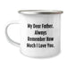 Funny Father Birthday Unique Gifts from Family - My Dear Father Always Remember How Much I Love You. Camping Mug - Image 1
