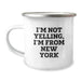 Funny New York Gifts - I'm Not Yelling, I'm From New York Camping Mug, Unique Valentine's Present for Family, Friends, Men or Women - Image 1