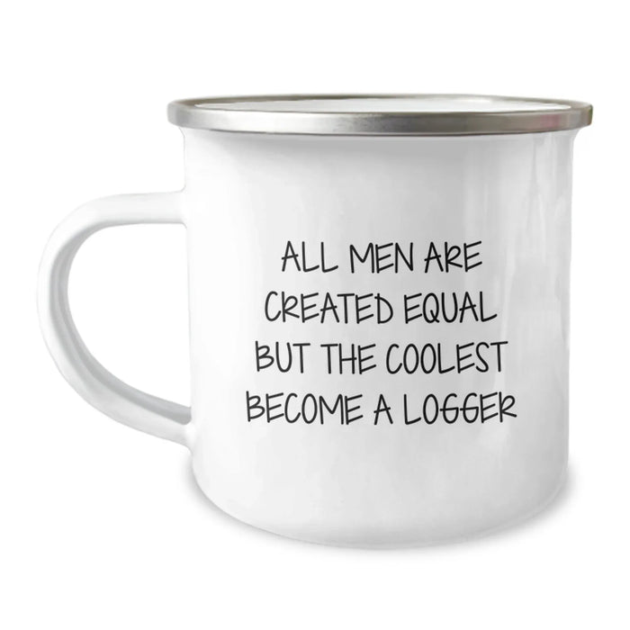 Logger Gifts, Funny Quote, Birthday Unique Presents from Friends, Camping Mug for Men, Logger Enthusiasts - Image 1