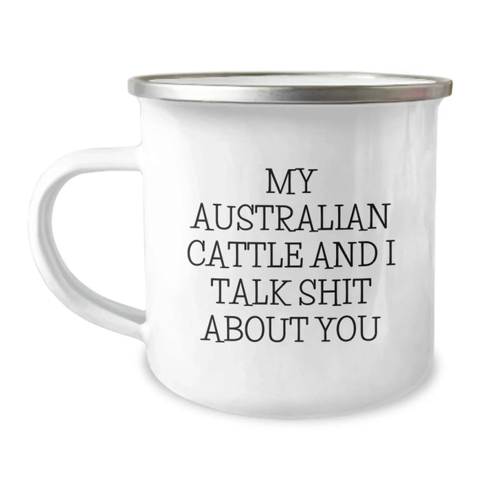 Funny Australian Cattle Dog Camping Mug Gifts from Family Friends for Men Women - 'My Australian Cattle And I Talk Shit About You' Christmas Unique Gifts - Image 1