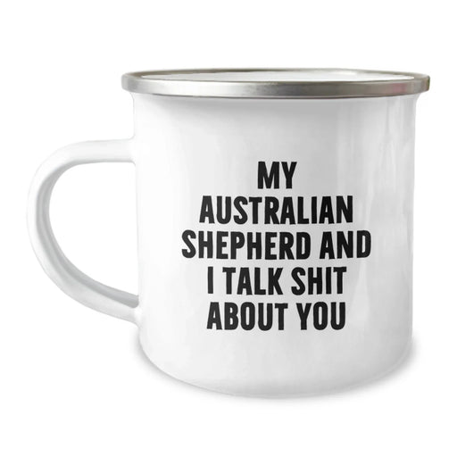 Funny Australian Shepherd Dog Gifts from Men to Women Friends - 'My Australian Shepherd And I Talk Shit About You' Christmas Unique Mug - Image 1