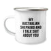 Funny Australian Shepherd Dog Gifts from Men to Women Friends - 'My Australian Shepherd And I Talk Shit About You' Christmas Unique Mug - Image 1