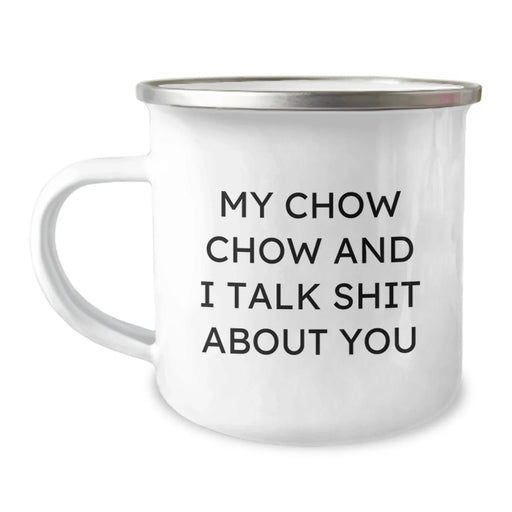 Chow Chow Dog Lovers Funny Camping Mug Gifts from Friends for Birthday, 'My Chow Chow And I Talk Shit About You' Quote - Image 1
