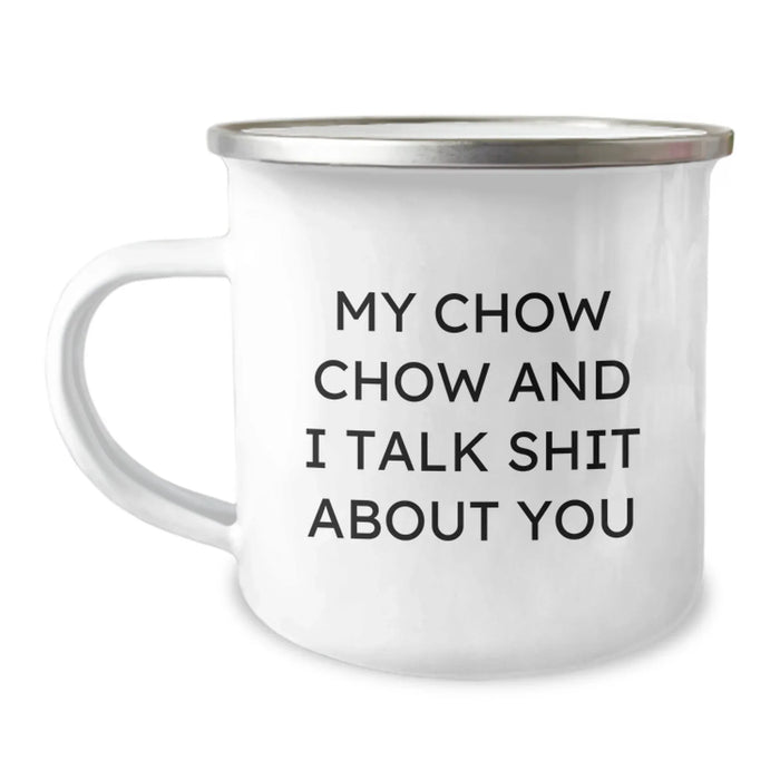 Chow Chow Dog Lovers Funny Camping Mug Gifts from Friends for Birthday, 'My Chow Chow And I Talk Shit About You' Quote - Image 1