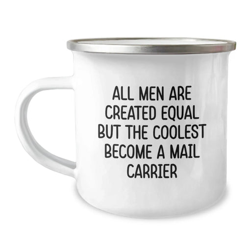 Funny Mail Carrier Gifts from Friends for Birthday - 'All Men Are Created Equal But The Coolest Become A Mail Carrier' Quote on Camping Mug - Image 1