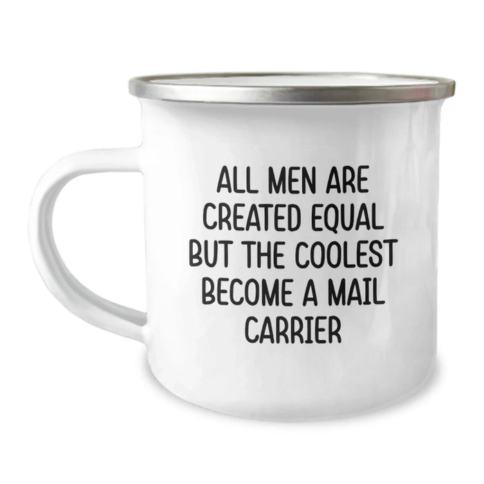 Funny Mail Carrier Gifts from Friends for Birthday - 'All Men Are Created Equal But The Coolest Become A Mail Carrier' Quote on Camping Mug - Image 1