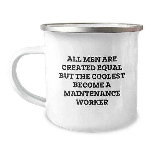 Funny Maintenance Worker Birthday Unique Gift Ideas, Gifts from Friends to Maintenance Workers, Camping Mug - 'All Men Are Created Equal But The Coolest Become A Maintenance Worker' - Image 1