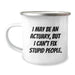 Funny Actuary Gifts, Christmas Unique Mugs, Camping Mug for Actuary Friends, 'I May Be An Actuary, But I Can't Fix Stupid People.' Quote - Image 1