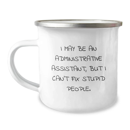 Funny Administrative Assistant Gifts from Men - I May Be An Administrative Assistant, But I Can't Fix Stupid People., Birthday Unique Gifts for Women Coworkers Family Friend - Image 1
