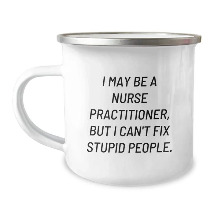 Funny Nursing Gifts for Nurse Practitioner Friends - I May Be A Nurse Practitioner, But I Can't Fix Stupid People, Christmas Unique Gifts from Friends to Nurse Practitioner - Image 1