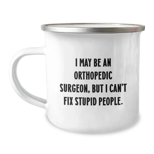 Funny Orthopedic Surgeon Gifts for Men - Camping Mug with Humorous Quote, Perfect for Christmas Unique Gifts from Friends - Image 1