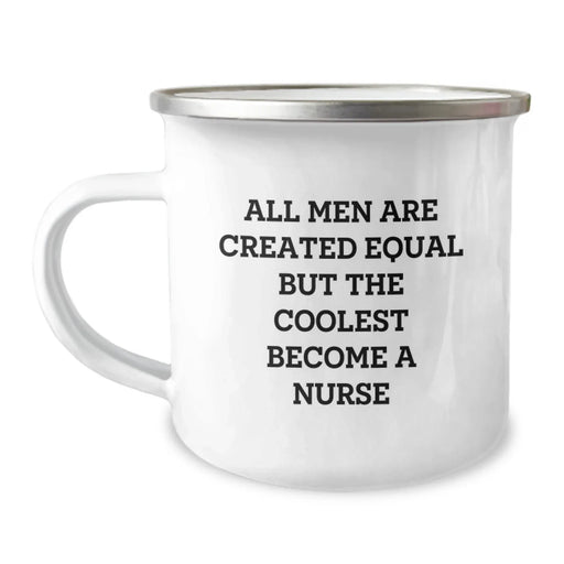 Funny Nurse Gifts from Men - All Men Are Created Equal But The Coolest Become A Nurse Valentine's Unique Gifts for Nurses - Image 1