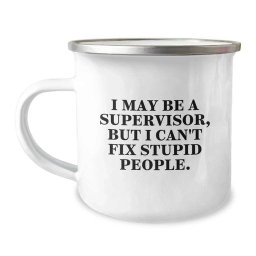 Funny Supervisor Gifts from Men to Supervisor Friends - I May Be A Supervisor, But I Can't Fix Stupid People. Christmas Unique Gifts for Supervisor - Image 1