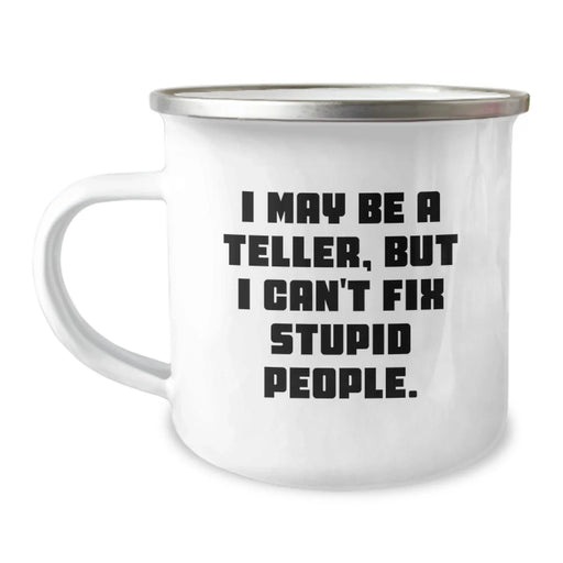Funny Teller Camping Mug Gifts for Men Women Friends Family, I May Be A Teller But I Cant Fix Stupid People, Christmas Unique Teller Mug for Coworkers - Image 1