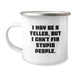 Funny Teller Camping Mug Gifts for Men Women Friends Family, I May Be A Teller But I Cant Fix Stupid People, Christmas Unique Teller Mug for Coworkers - Image 1