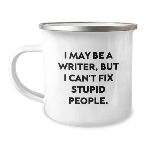 Funny Writer Gifts from Men for Writer Friends - I May Be A Writer, But I Can't Fix Stupid People. Camping Mugs for Christmas Unique Gifts - Image 1