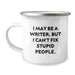 Funny Writer Gifts from Men for Writer Friends - I May Be A Writer, But I Can't Fix Stupid People. Camping Mugs for Christmas Unique Gifts - Image 1