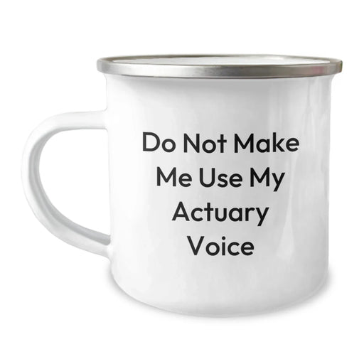 Funny Actuary Gifts from Men to Actuaries - Do Not Make Me Use My Actuary Voice Christmas Unique Gifts for Actuaries Camping Mug - Image 1