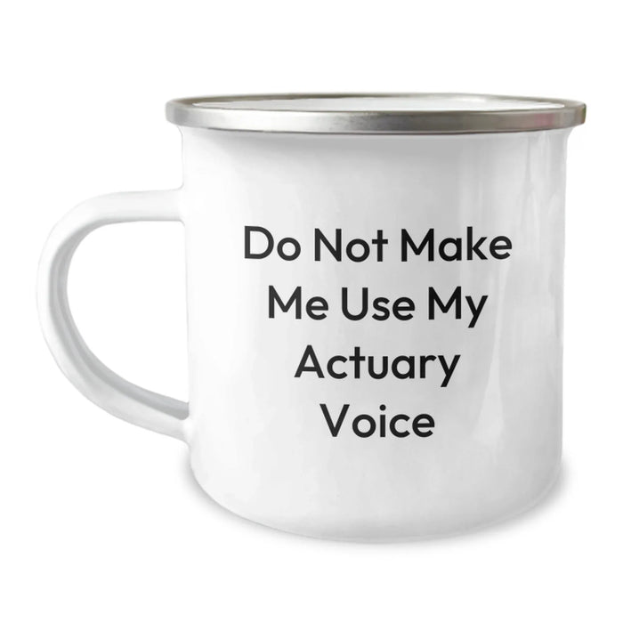 Funny Actuary Gifts from Men to Actuaries - Do Not Make Me Use My Actuary Voice Christmas Unique Gifts for Actuaries Camping Mug - Image 1