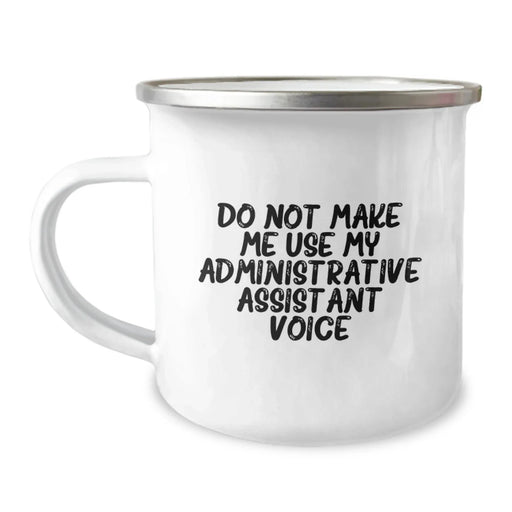 Funny Administrative Assistant Gifts, 'Do Not Make Me Use My Administrative Assistant Voice' Camping Mug, Unique Birthday Presents from Friends, Coworkers, or Family - Image 1