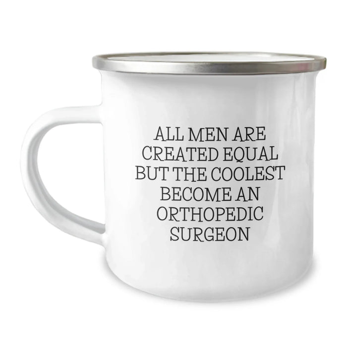Funny Orthopedic Surgeon Gifts from Friends to Orthopedic Surgeon Men - All Men Are Created Equal But The Coolest Become An Orthopedic Surgeon Christmas Unique Mugs for Camping Enthusiasts - Image 1