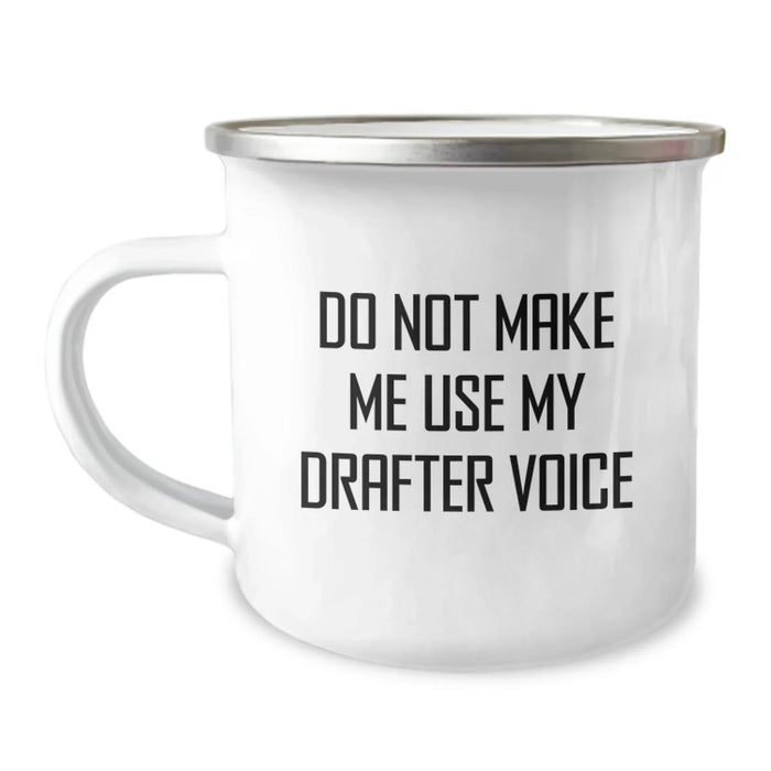 Funny Gifts from Friends for Drafter Birthday, Do Not Make Me Use My Drafter Voice Camping Mug, 12 oz Stainless Steel with Enamel Finish - Image 1