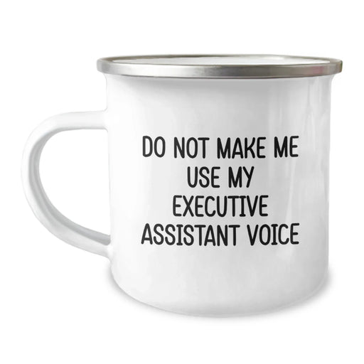 Executive Assistant Humor Gifts for Him Funny Camping Mug - 'Do Not Make Me Use My Executive Assistant Voice' - Unique Christmas Memorable Presents for Friends Family Coworkers - Image 1