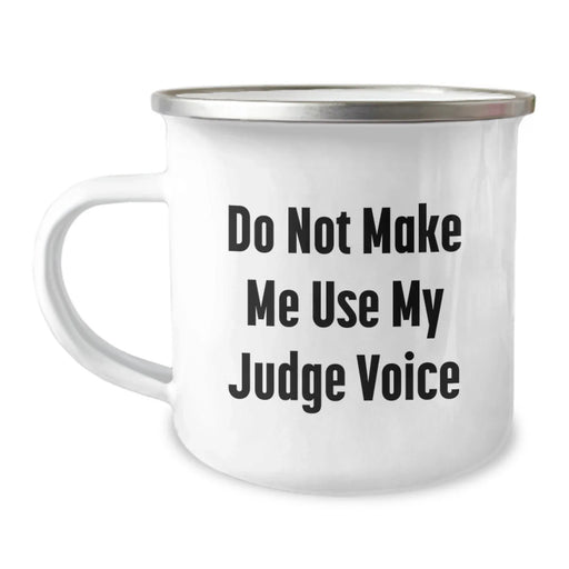 Funny Judge Gifts from Friends for Graduation - 'Do Not Make Me Use My Judge Voice' Camping Mug, 12 oz Stainless Steel with Enamel Finish - Image 1