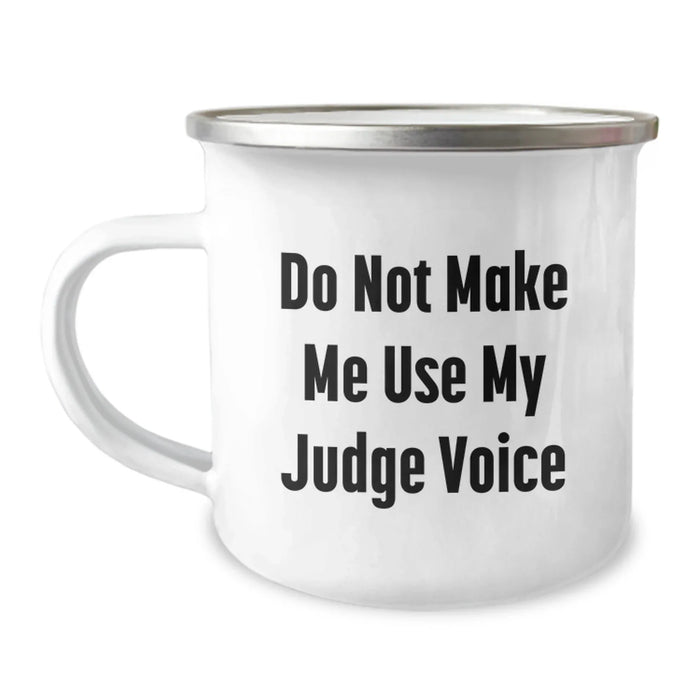 Funny Judge Gifts from Friends for Graduation - 'Do Not Make Me Use My Judge Voice' Camping Mug, 12 oz Stainless Steel with Enamel Finish - Image 1