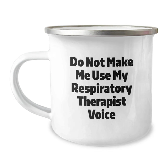 Funny Respiratory Therapist Gifts, Inspirational Camping Mug, Do Not Make Me Use My Respiratory Therapist Voice, Christmas Unique Gifts from Friends to Respiratory Therapist - Image 1