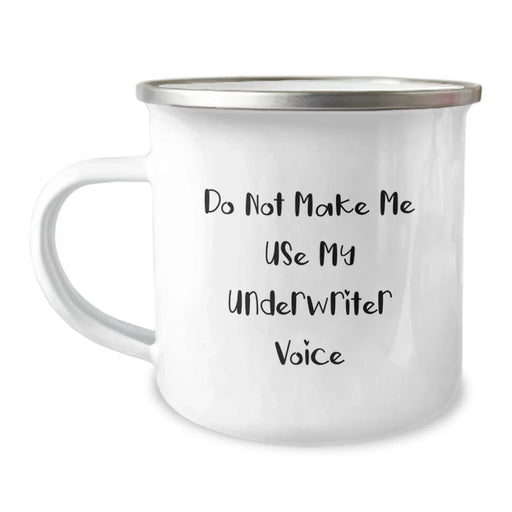Funny Christmas Unique Gifts for Underwriter Friends from Coworkers - Underwriter Camping Mug with Quote 'Do Not Make Me Use My Underwriter Voice' - Image 1