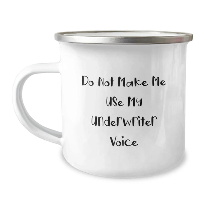 Funny Christmas Unique Gifts for Underwriter Friends from Coworkers - Underwriter Camping Mug with Quote 'Do Not Make Me Use My Underwriter Voice' - Image 1