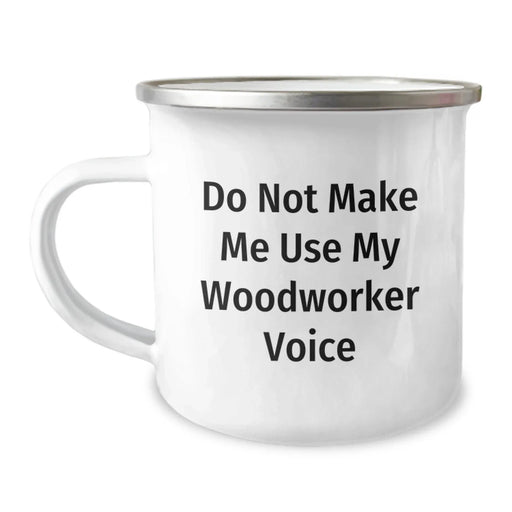 Funny Woodworker Gifts for Men from Friends - Christmas Unique Camping Mugs with 'Do Not Make Me Use My Woodworker Voice' Quote - Image 1