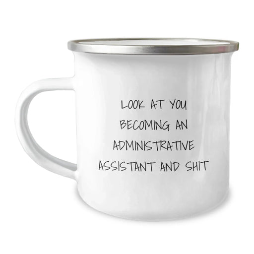 Funny Administrative Assistant Gifts, Camping Mug for Birthday, 'Look At You Becoming An Administrative Assistant And Shit' Quote, Gifts from Friends, Gifts for Administrative Assistant - Image 1