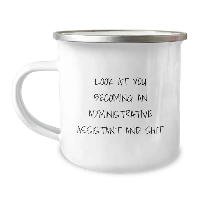 Funny Administrative Assistant Gifts, Camping Mug for Birthday, 'Look At You Becoming An Administrative Assistant And Shit' Quote, Gifts from Friends, Gifts for Administrative Assistant - Image 1