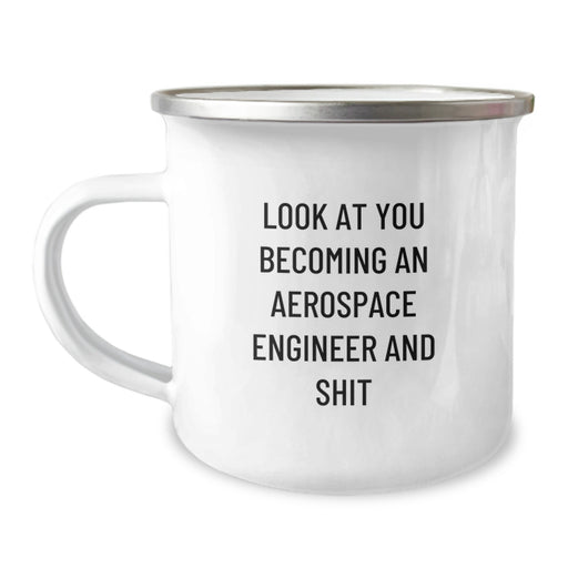 Aerospace Engineer Gifts Funny Quote for Men and Women, Look At You Becoming An 'Aerospace Engineer' And Shit, Camping Mug with Christmas Unique Gifts from Family - Image 1