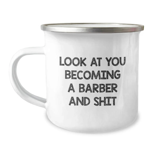 Funny Barber Gifts from Men, Men's Christmas Unique Gifts for Barber, Funny Camping Mug with 'Look At You Becoming A Barber And Shit' - Image 1